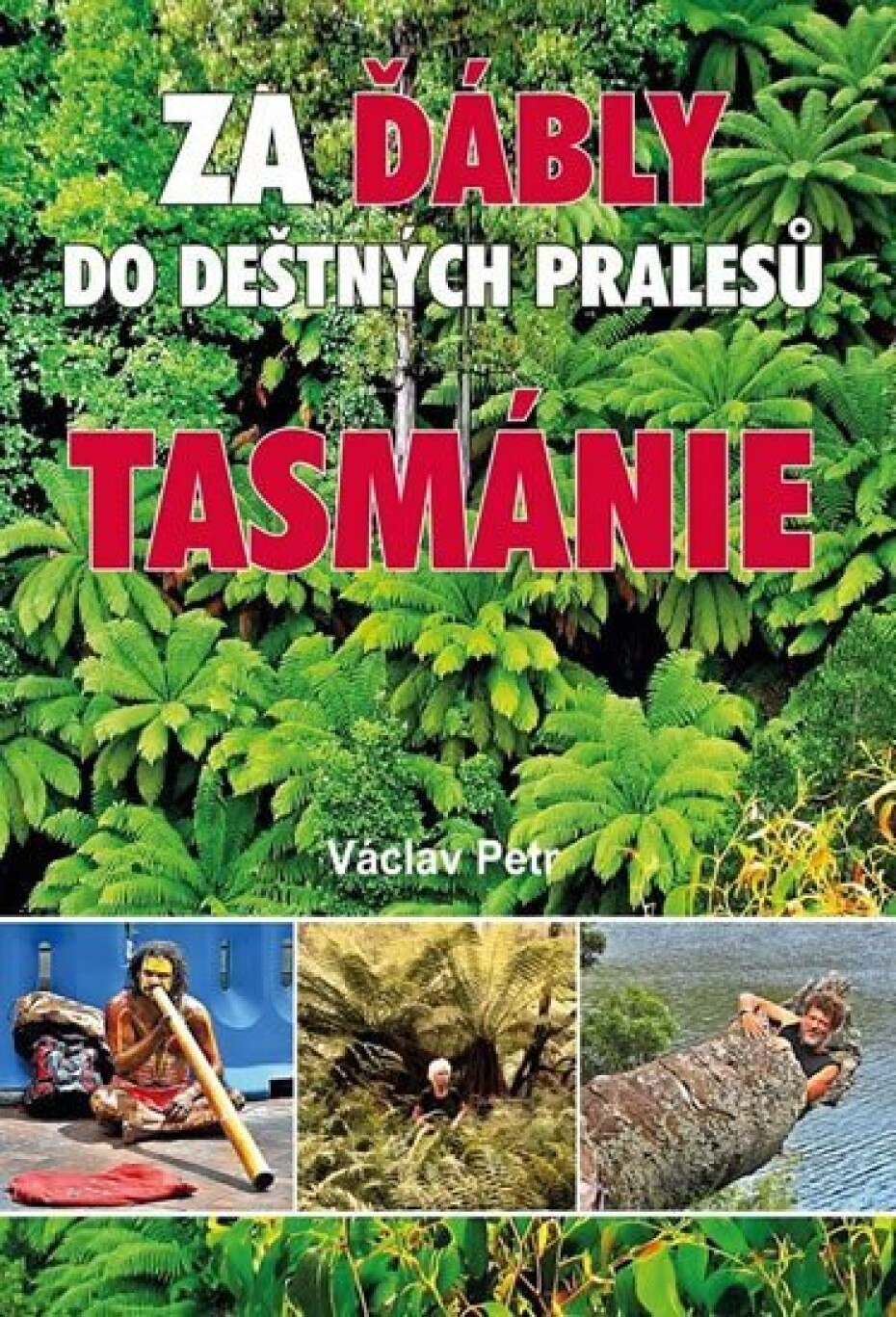 Za ďábly do deštných pralesů Tasmánie - Václav Petr - main (0)