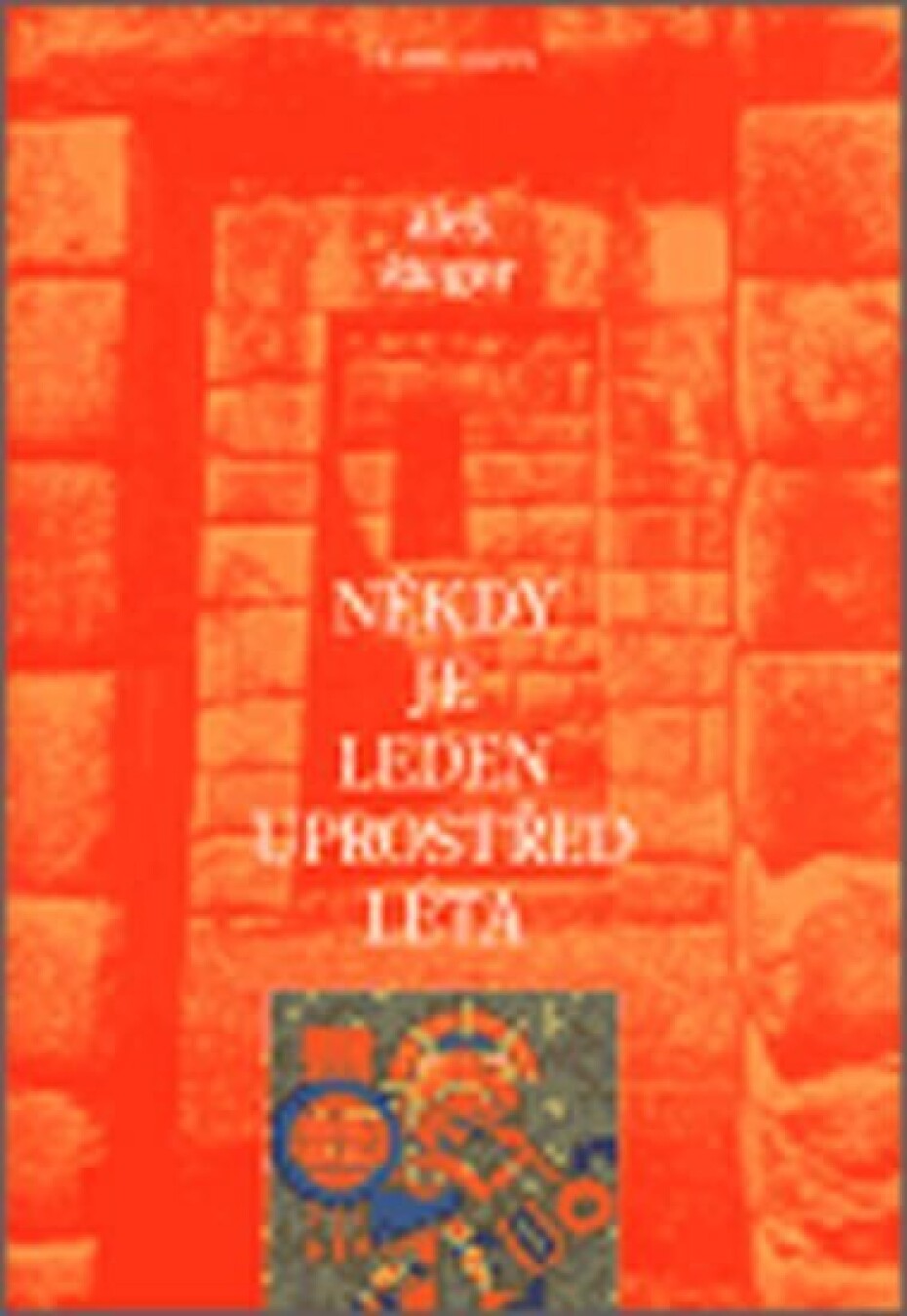 Někdy je leden uprostřed léta - Aleš Šteger - main (0)