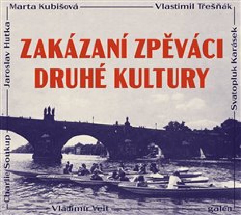 Zakázaní zpěváci druhé kultury - Marta Kubišová, Vlastimil Třešňák, Jaroslav Hutka, Vladimír Veit, Svatopluk Karásek, Charlie Soukup - main (0)