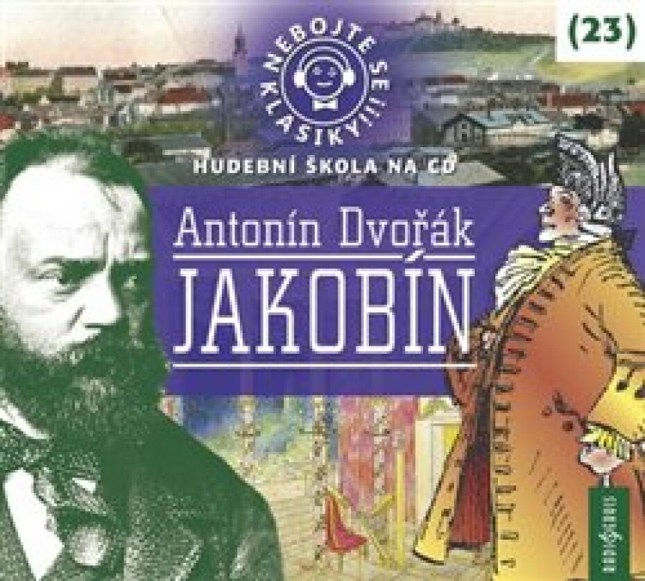 Nebojte se klasiky! 23 Antonín Dvořák: Jakobín - Antonín Dvořák - main (0)