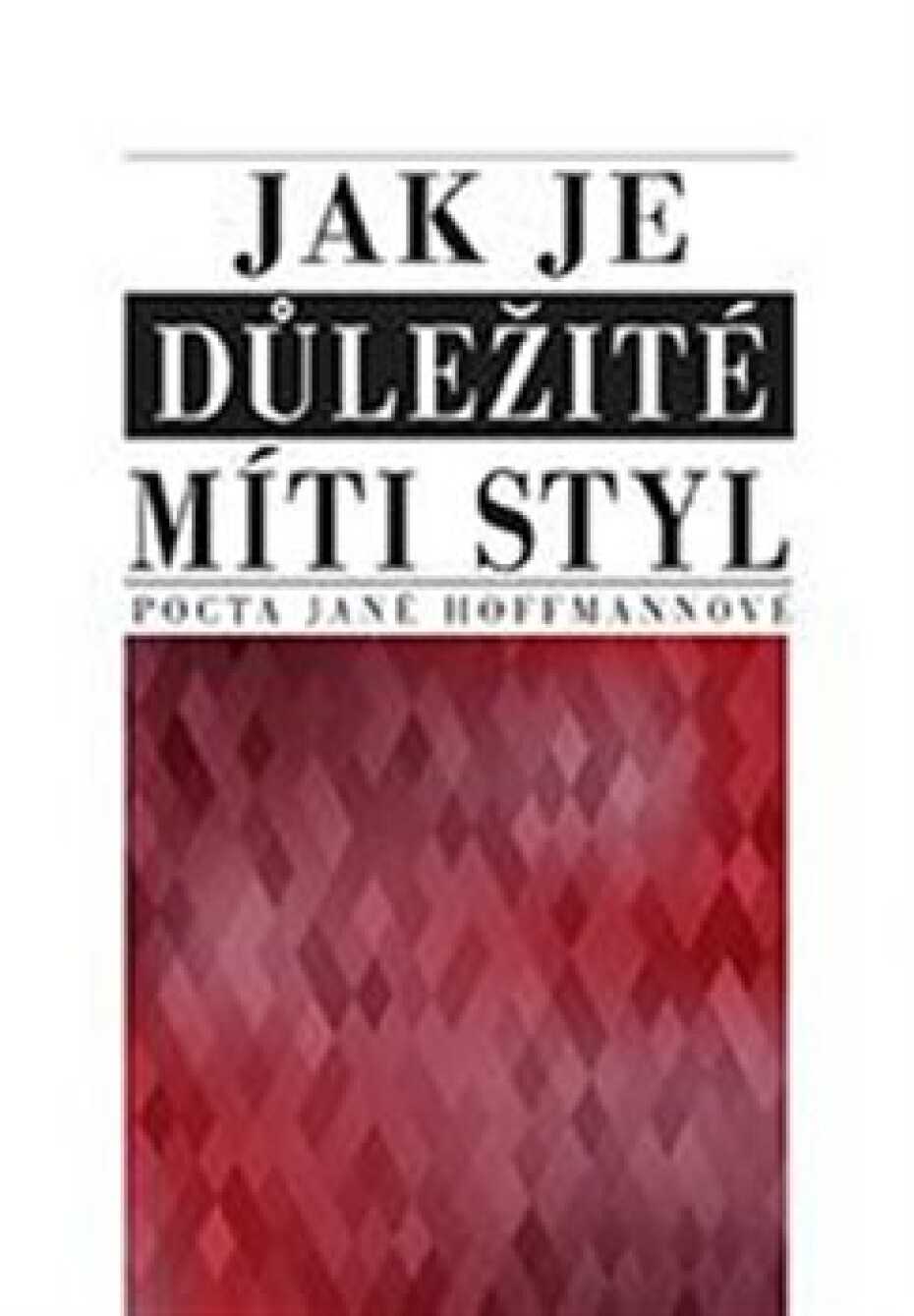 Jak je důležité míti styl - kolektiv autorů - main (0)