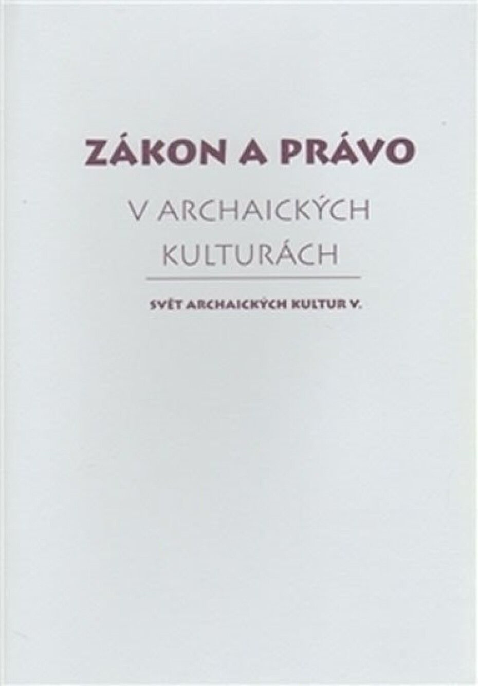 Zákon a právo v archaických kulturách - kolektiv autorů - main (0)