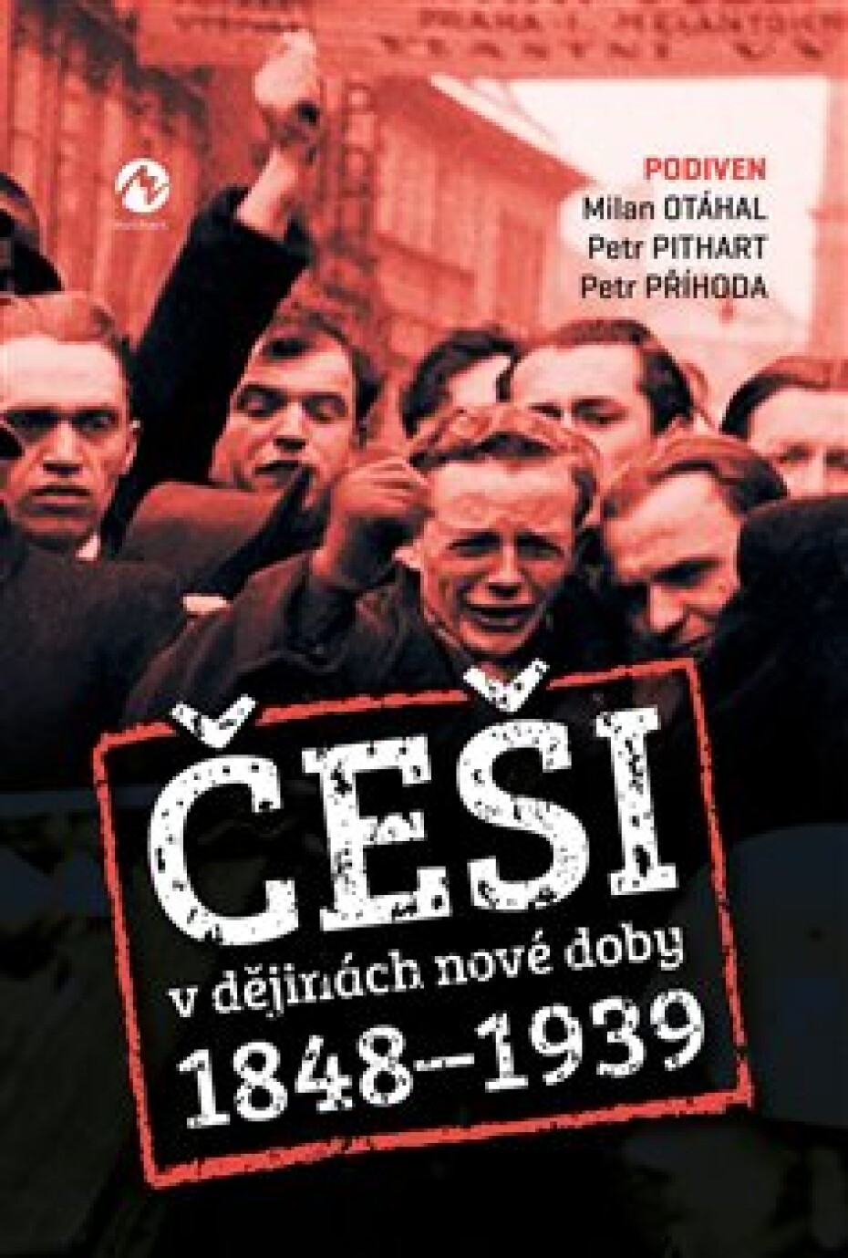 Češi v dějinách nové doby (1848-1939) - Podiven, Petr Příhoda, Petr Pithart, Milan Otáhal - main (0)