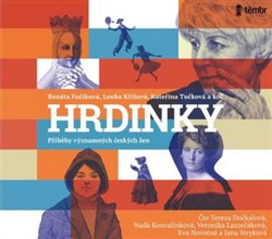 Hrdinky, CD - Příběhy významných českých žen, CD - Renáta Fučíková, Lenka Křížová, Kateřina Tučková - main (0)