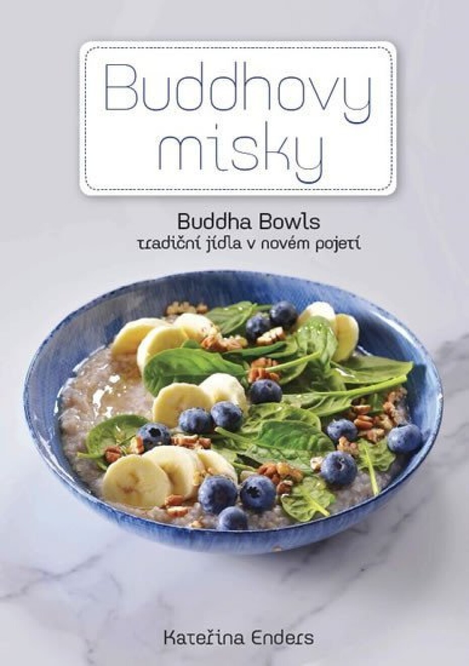 Buddhovy Misky - Tradiční jídla v novém pojetí - Kateřina Enders - main (0)