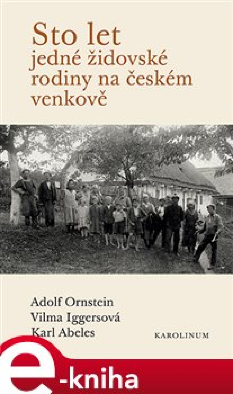 Sto let jedné židovské rodiny na českém venkově - Karl Abeles, Vilma Iggersová, Adolf Ornstein - main (0)