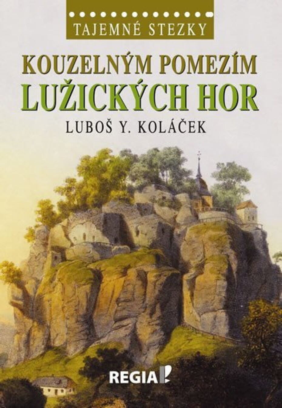 Tajemné stezky - Kouzelným pomezím Lužických hor - Luboš Y. Koláček - main (0)