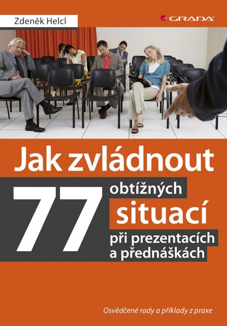 Jak zvládnout 77 obtížných situací při prezentacích a přednáškách -  Osvědčené rady a příklady z praxe - Zdeněk Helcl - main (0)