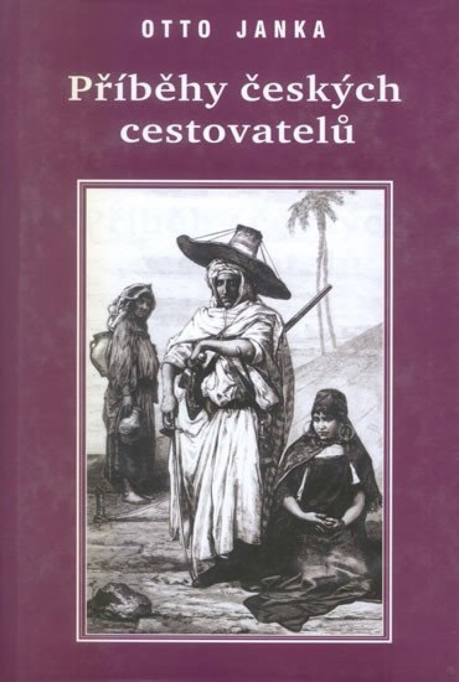 Příběhy českých cestovatelů - Otto Janka - main (0)