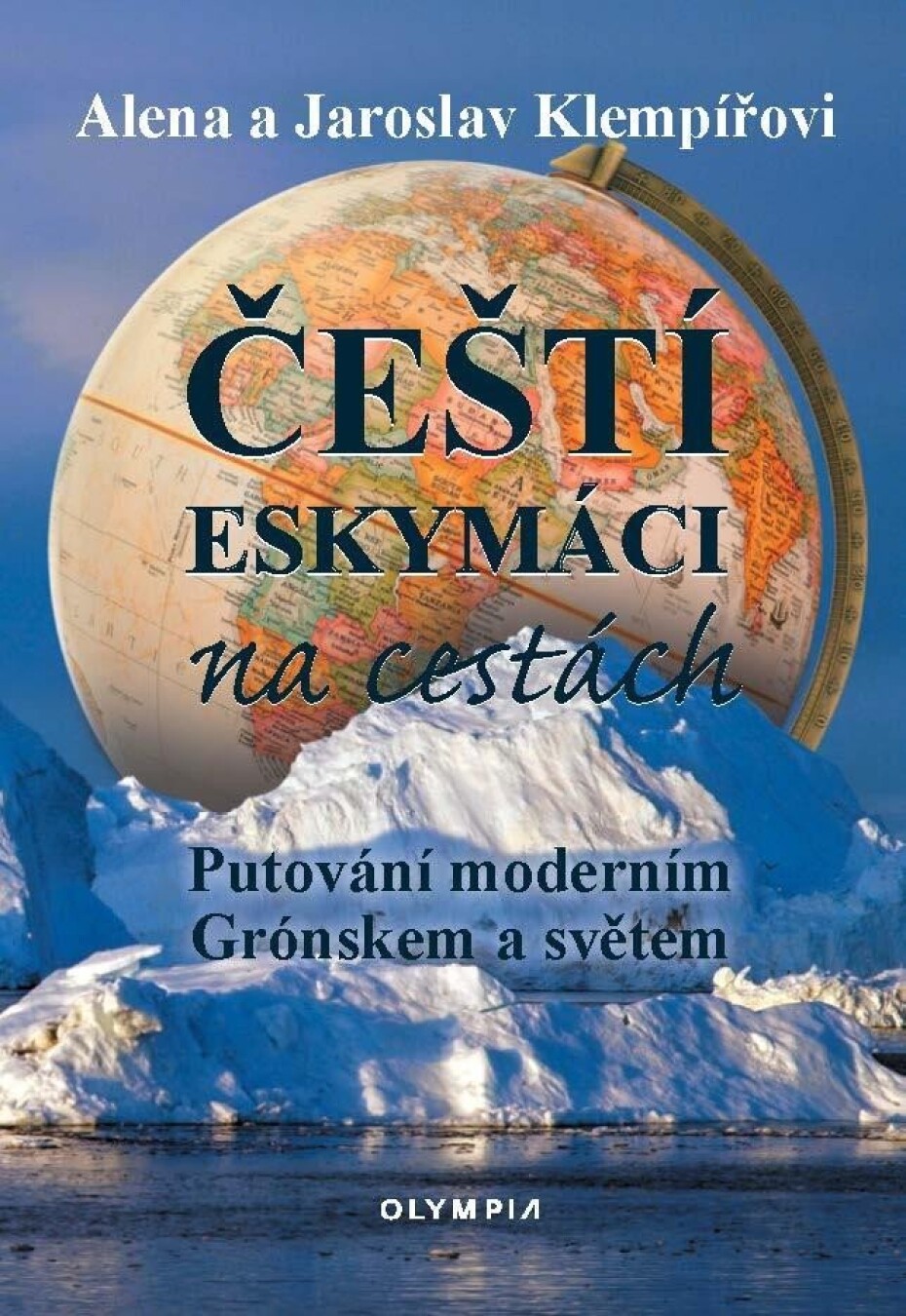 Čeští eskymáci na cestách - Putování moderním Grónskem a světem - Alena Klempířová - main (0)