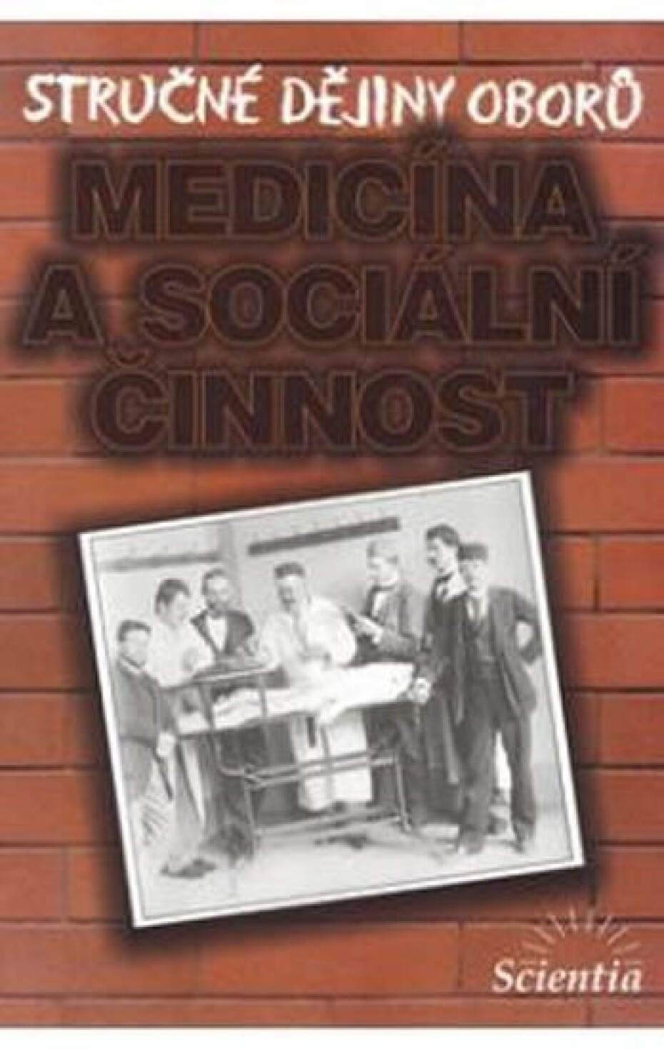 Stručné dějiny oborů - Medicína a sociální činnosti - L. Cuřínová - main (0)