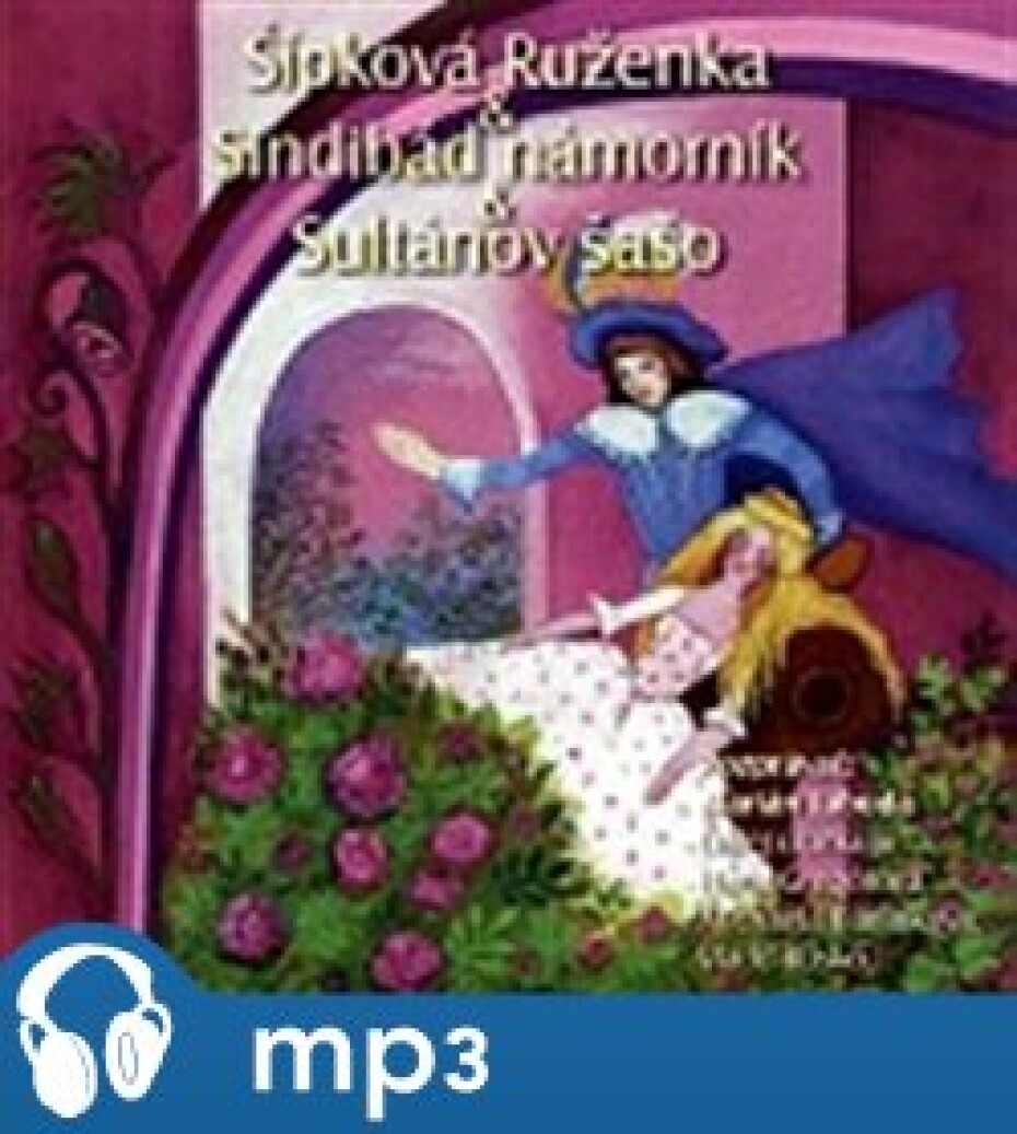 Šípková Ruženka, Námorník Sindibád, Sultanov sašo, mp3 - main (0)