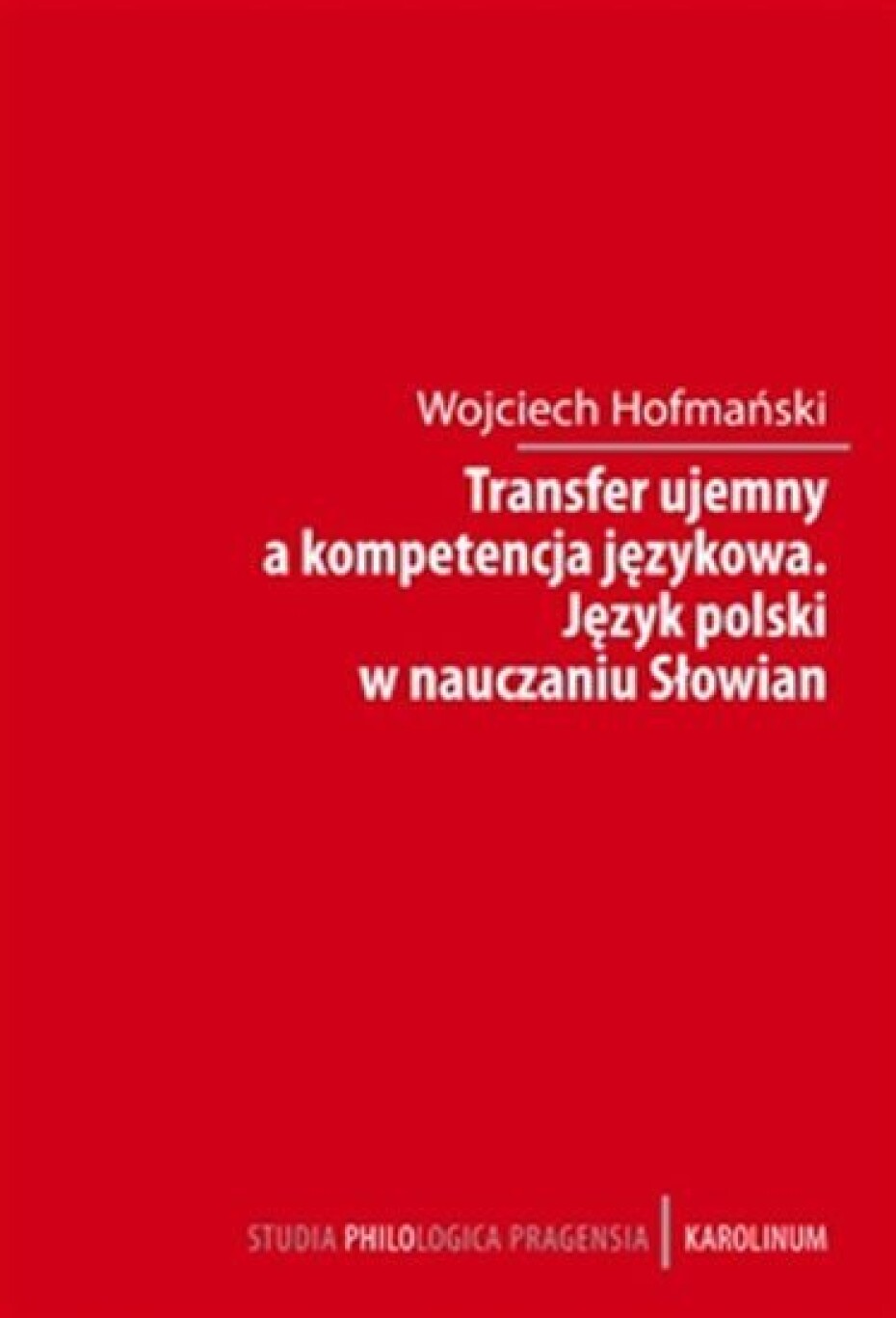 Transfer ujemny a kompetencja jezykova / Jezyk polski w nauczania Slowian - Wojciech Hofmański - main (0)