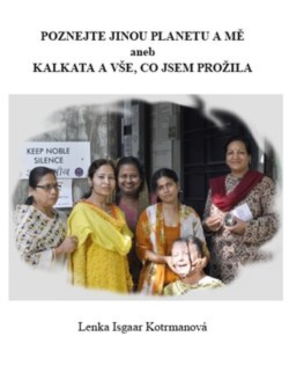 Poznejte jinou planetu a mě aneb Kalkata a vše, co jsem prožila - Lenka Isgaar Kotrmanová - main (0)