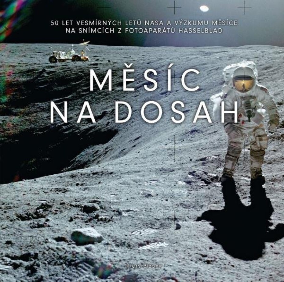 Měsíc na dosah - 50 let vesmírných letů NASA a výzkumu Měsíce na snímcích z fotoaparátů Hasselblad - Piers Bizony - main (0)