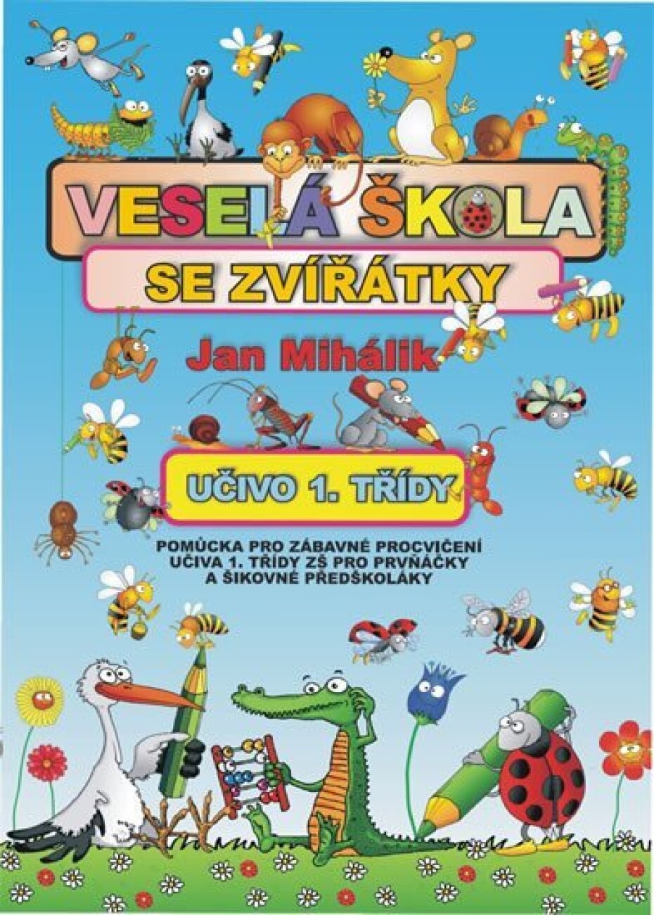 Veselá škola se zvířátky - učivo 1. třídy - pomůcka pro zábavné procvičení učiva 1. tř. ZŠ - Jan Mihálik - main (0)