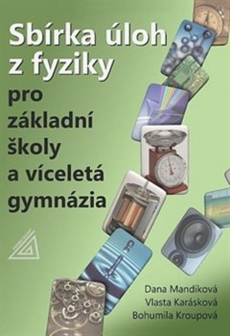 Sbírka úloh z fyziky pro ZŠ a víceletá gymnázia - Dana Mandíková, Vlasta Karásková, Bohumila Kroupová - main (0)