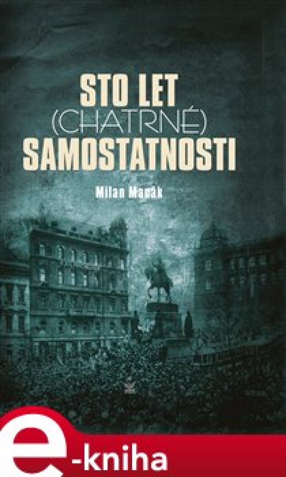 Sto let (chatrné) samostatnosti - Milan Macák - main (0)
