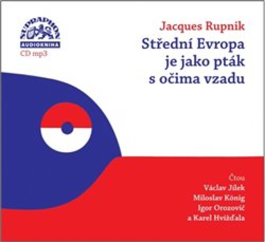Střední Evropa je jako pták s očima vzadu. O české minulosti a přítomnosti, CD - Jacques Rupnik - main (0)
