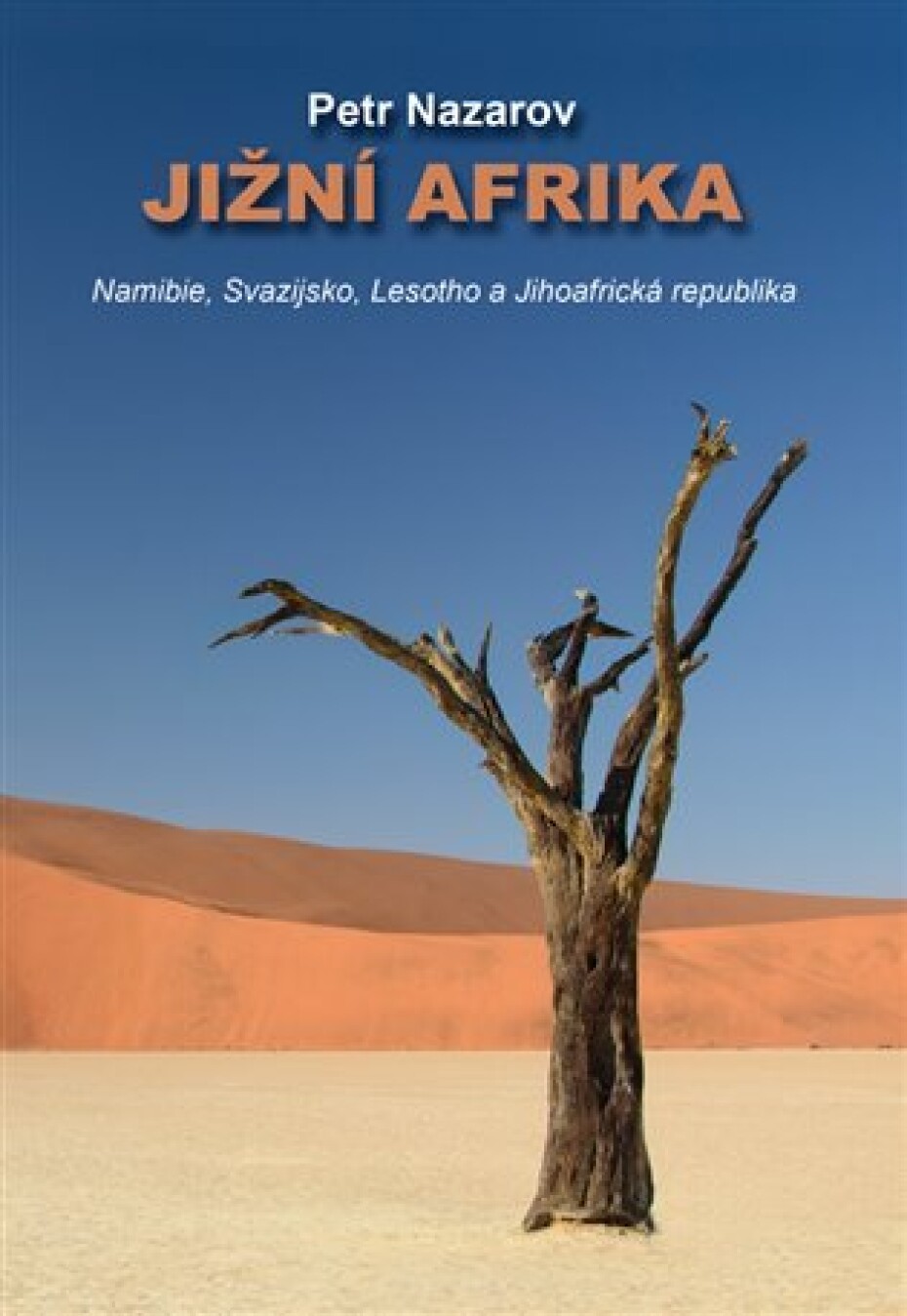 Jižní Afrika - Namibie, Svazijsko, Lesotho a Jihoafrická republika Namibie, Svazijsko, Lesotho a Jihoafrická republika - Petr Nazarov - main (0)
