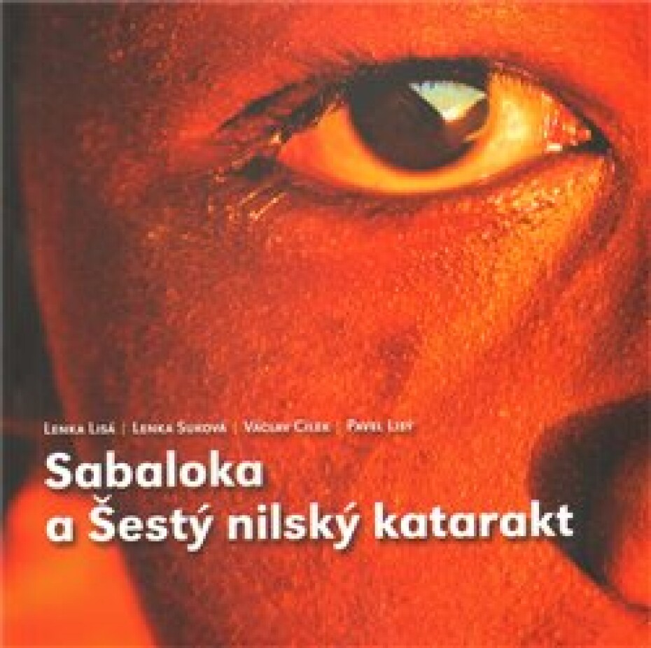 Sabaloka a Šestý nilský katarakt - Václav Cílek, Lenka Lisá, Lenka Suková, Pavel Lisý - main (0)