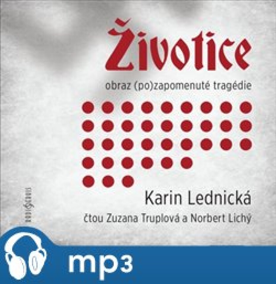 Životice: obraz (po)zapomenuté tragédie, mp3 - Karin Lednická - main (0)