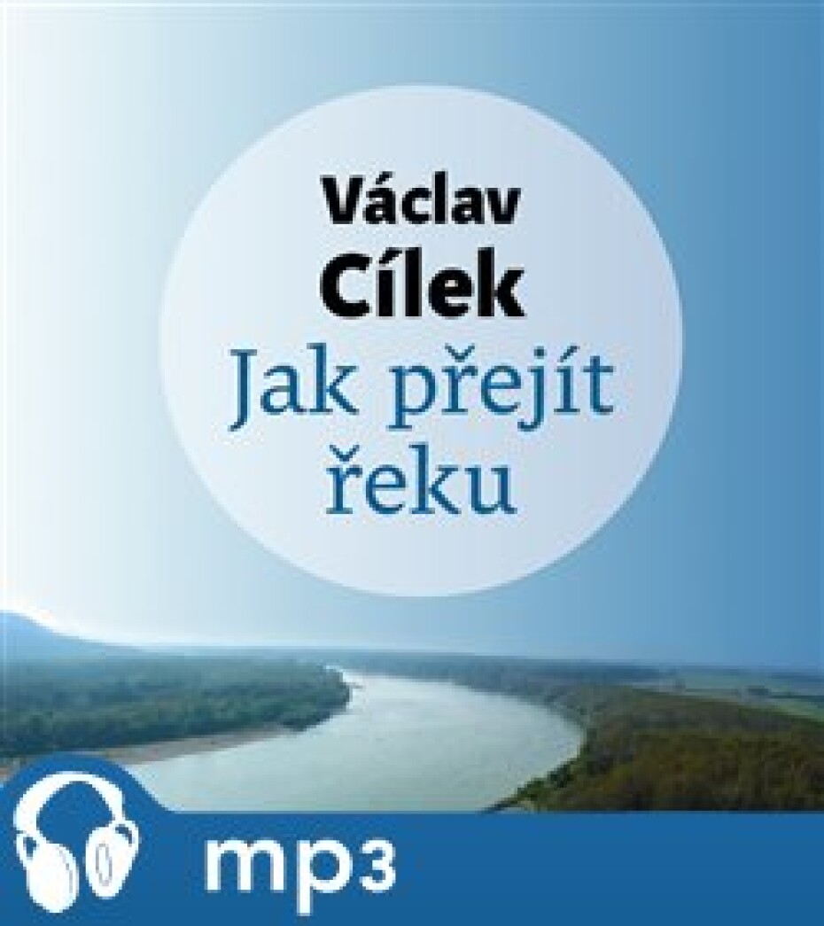 Jak přejít řeku, mp3 - Václav Cílek - main (0)