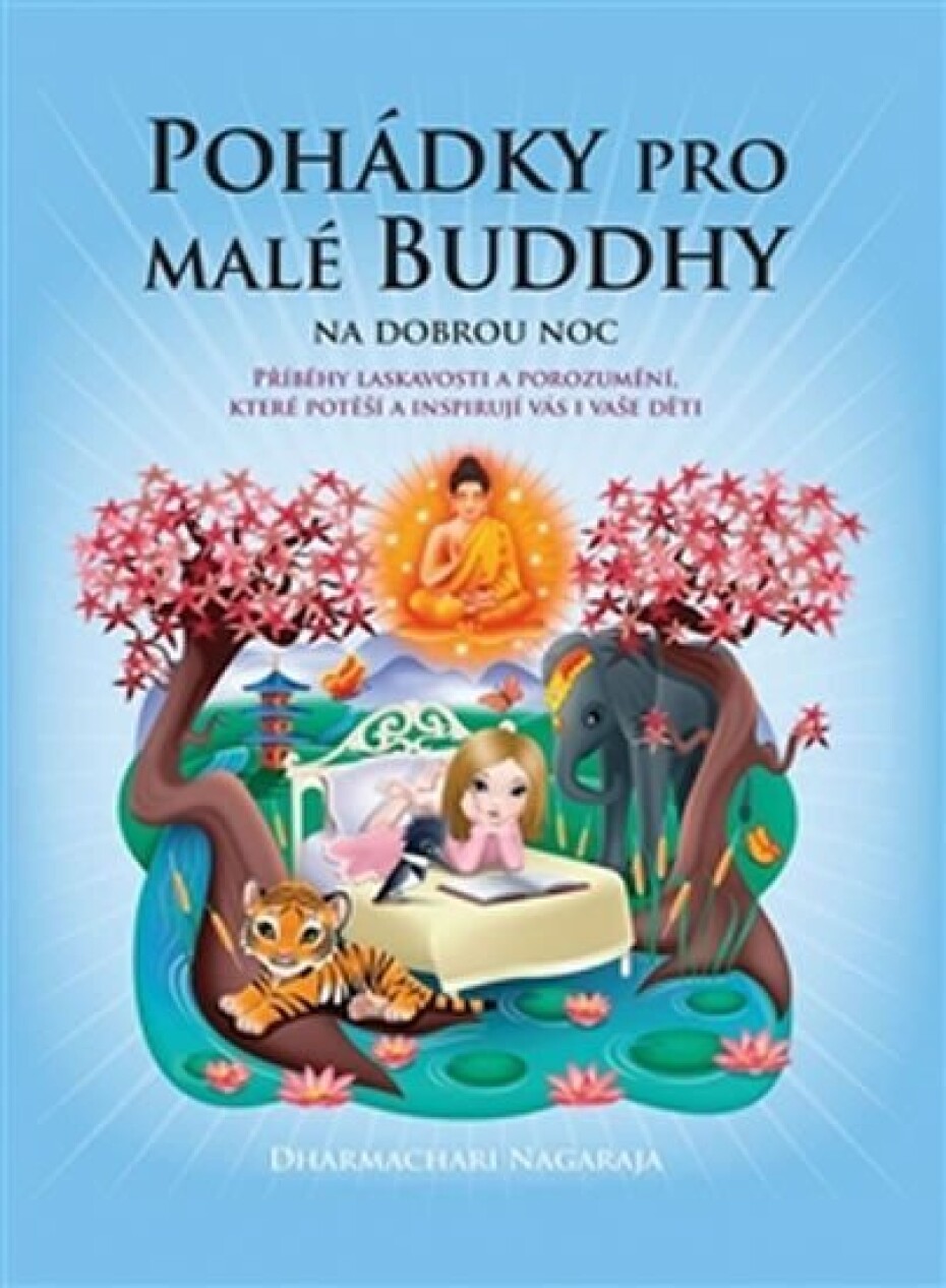 Pohádky pro malé Buddhy - Příběhy laskavosti a porozumění, které potěší a inspirují vás i vaše děti - Nagaraja Dharmachari - main (0)