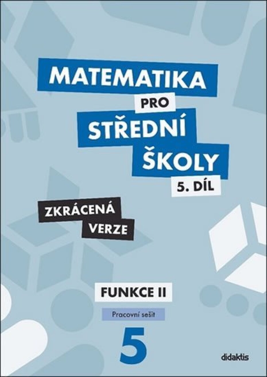 Matematika pro střední školy 5.díl - Pracovní sešit /Funkce II - Zkrácená verze - Čeněk Kodejška - main (0)