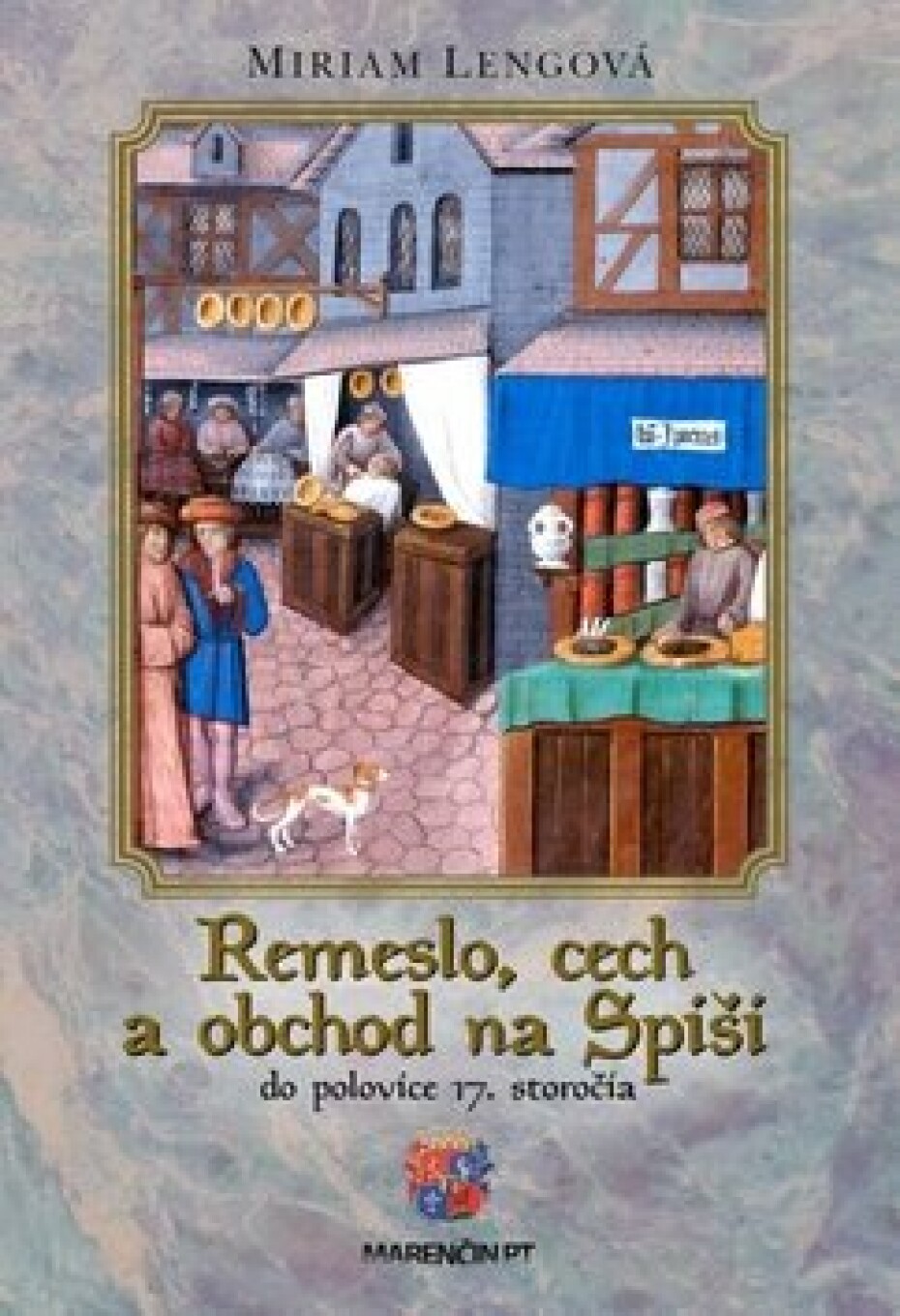 Remeslo, cech a obchod na Spiši - Miriam Lengová - main (0)