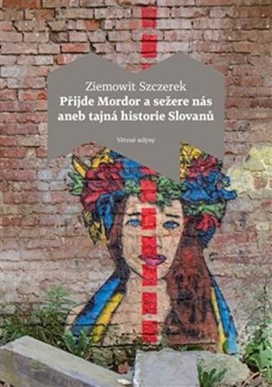 Přijde Mordor a sežere nás aneb Tajná historie Slovanů - Ziemowit Szczerek - main (0)