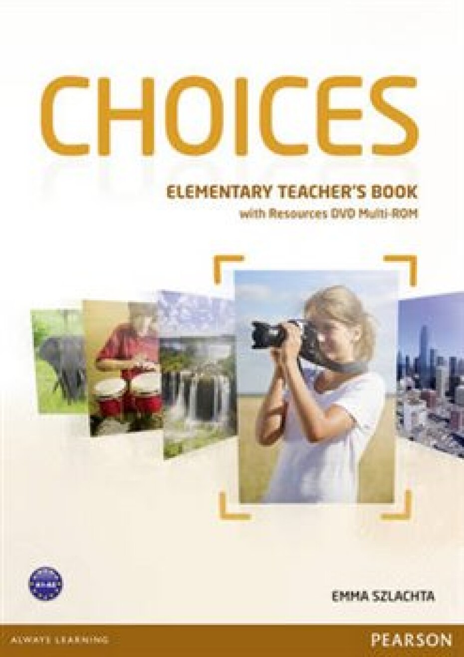 Choices Elementary Teachers Book &amp; DVD Multi-ROM Pack - Emma Szlachta - main (0)