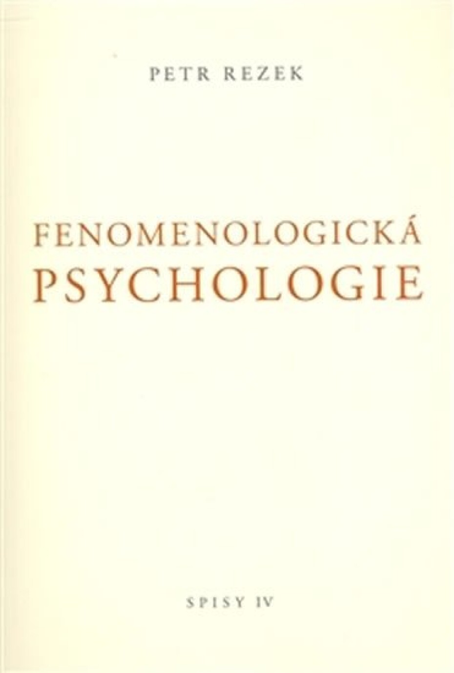 Fenomenologická psychologie - Spisy IV. - Petr Rezek - main (0)