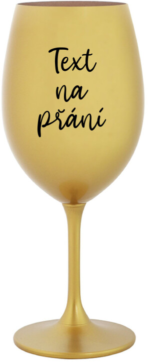 Product detail of TEXT NA PŘÁNÍ - zlatá sklenice na víno 350 ml