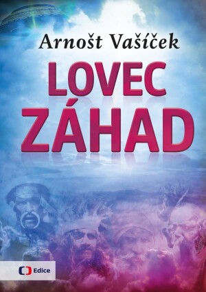 Product detail of Lovec záhad - Za dobrodružstvím po celém světě - Arnošt Vašíček