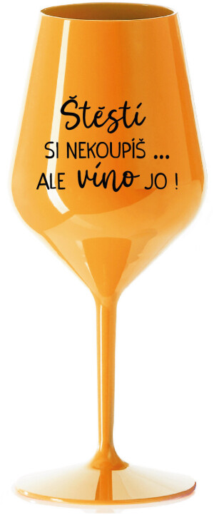 Product detail of ŠTĚSTÍ SI NEKOUPÍŠ...ALE VÍNO JO! - oranžová nerozbitná sklenice na víno 470 ml