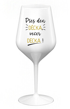 Product detail of PŘES DEN DĚCKA, VEČER DECKA! - bílá nerozbitná sklenice na víno 470 ml