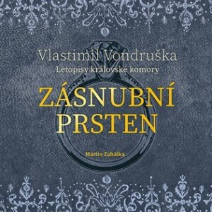 Product detail of Zásnubní prsten - Letopisy královské komory - CDmp3 (Čte Martin Zahálka) - Vlastimil Vondruška