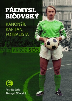 Product detail of Přemysl Bičovský - Kanonýr, kapitán, fotbalista - Petr Nečada