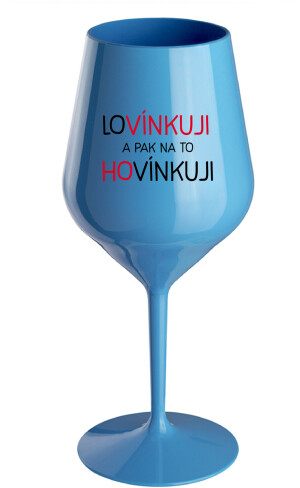Product detail of LOVÍNKUJI A PAK NA TO HOVÍNKUJI - modrá nerozbitná sklenice na víno 470 ml