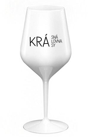Product detail of KRÁSNÁ KRÁLOVNA KRÁSY - bílá nerozbitná sklenice na víno 470 ml