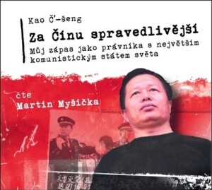 Product detail of Za Čínu spravedlivější - Můj zápas jako právníka s největším komunistickým státem světa - CDmp3 (Čte Martin Myšička) - Kao Č’-šeng
