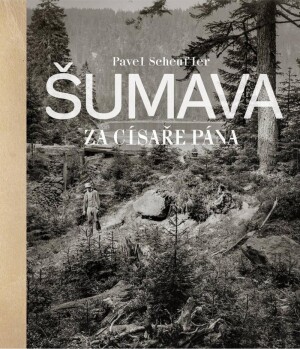 Product detail of Šumava za císaře pána - Pavel Scheufler