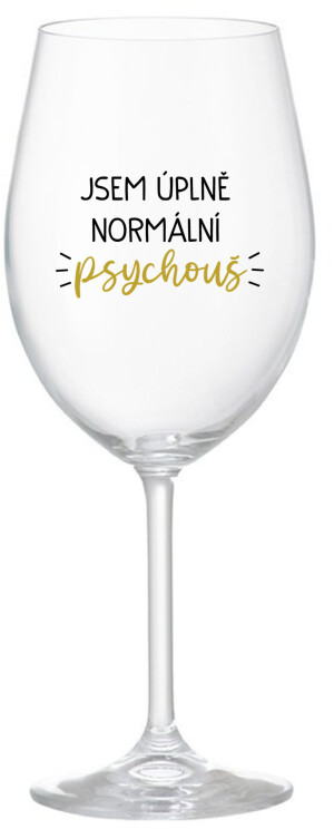 Product detail of JSEM ÚPLNĚ NORMÁLNÍ PSYCHOUŠ - čirá sklenice na víno 350 ml