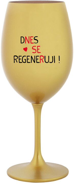Product detail of DNES SE REGENERUJI! - zlatá sklenice na víno 350 ml