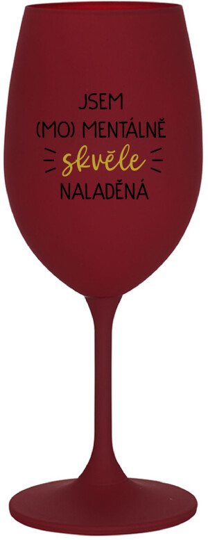 Product detail of JSEM (MO)MENTÁLNĚ SKVĚLE NALADĚNÁ - bordo sklenice na víno 350 ml