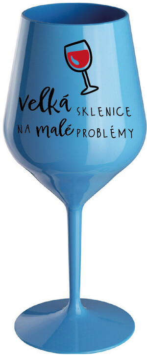 Product detail of VELKÁ SKLENICE NA MALÉ PROBLÉMY - modrá nerozbitná sklenice na víno 470 ml