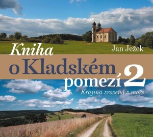Product detail of Kniha o Kladském pomezí 2. Krajina zrozená z moře - Jan Ježek