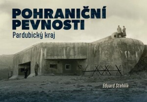 Product detail of Pohraniční pevnosti 1 – Pardubický kraj - Eduard Stehlík
