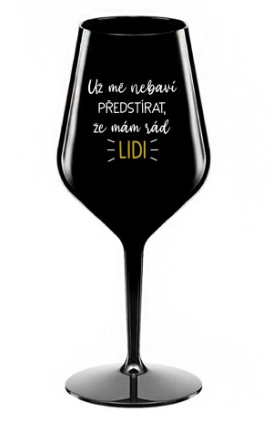 Product detail of UŽ MĚ NEBAVÍ PŘEDSTÍRAT, ŽE MÁM RÁD LIDI - černá nerozbitná sklenice na víno 470 ml